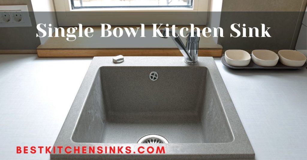 best kitchen sinks types - single Bowl