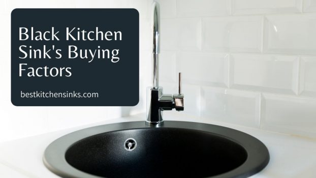 black kitchen sink buying factors