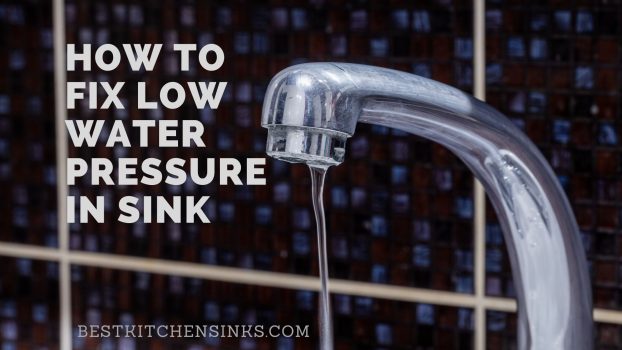 causes of low water pressure in kitchen sinks and how to fix them